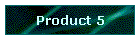 Product 5
